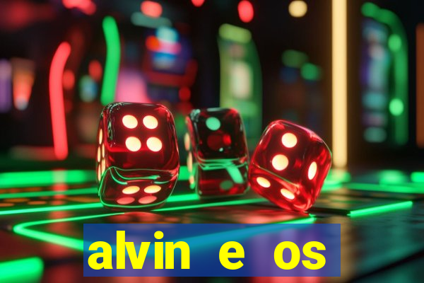 alvin e os esquilos 3 filme completo dublado